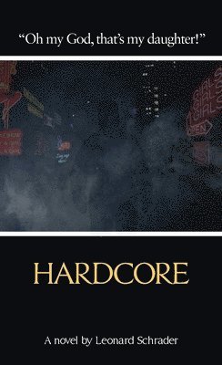 Leonard Schrader - Hardcore, Häftad. Tillgänglighet: Lägg i varukorg