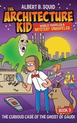 Albert B. Squid the Architecture Kid World Traveler & Mystery Unraveler