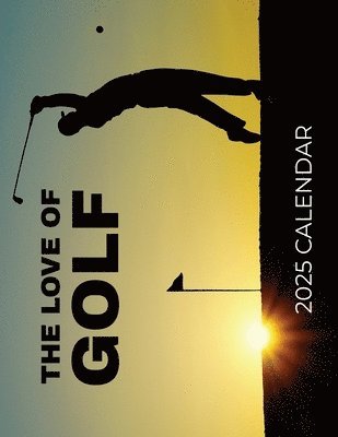 bokomslag The Love of Golf 2025 Calendar