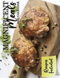 bokomslag Magnificent Meals 2025 Calendar: Recipes Included