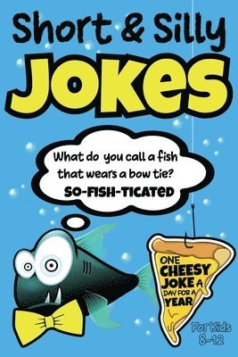 Short & Silly Jokes for Kids 8-12