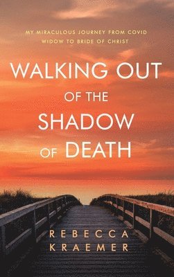 Walking Out of the Shadow of Death