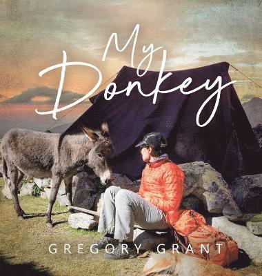 Gregory Grant - My Donkey, Inbunden