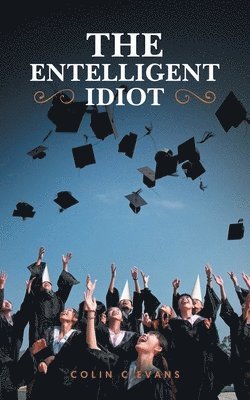Colin C Evans, Colin C. Evans, C Evans, Colin - Entelligent Idiot, Häftad