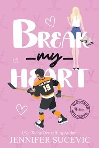 bokomslag Break my Heart: An Enemies-to-Lovers Coach's Daughter Sports Romance