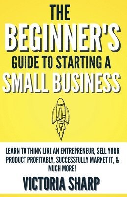 bokomslag Beginner's Guide To Starting A Small Business