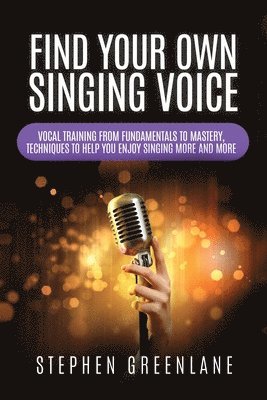 Stephen Greenlane - Find Your Own Singing Voice, Häftad