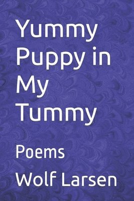 Wolf Larsen - Yummy Puppy in My Tummy, Häftad