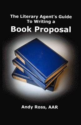 Literary Agent's Guide To Writing Non-Fiction Book Proposal - 3rd edition