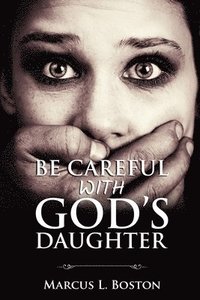 bokomslag Be Careful with God's Daughter