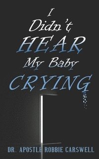 bokomslag I Didn't Hear My Baby Crying