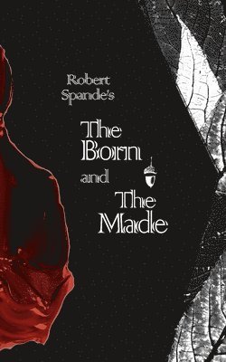 Robert Spande - Born and the Made, Häftad