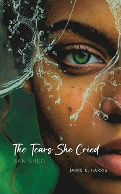 Jaime K Harris - Tears She Cried, Häftad