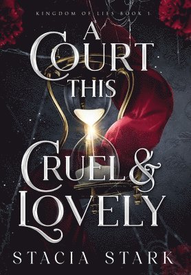 Stacia Stark - A Court This Cruel and Lovely, Inbunden