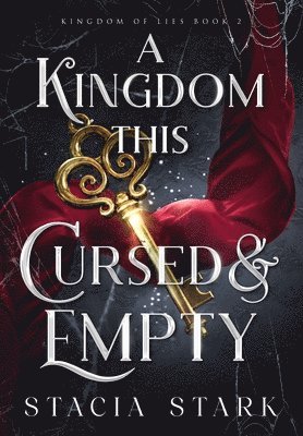 Stacia Stark - A Kingdom This Cursed and Empty, Inbunden