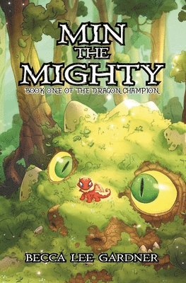 Becca Lee Gardner - Min the Mighty: Book One of the Dragon Champion, Häftad