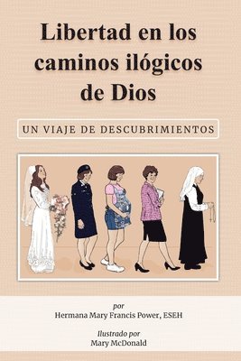 Sister Mary Francis Power - Libertad en los caminos ilógicos de Dios, Häftad