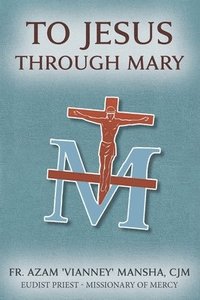 bokomslag To Jesus Through Mary