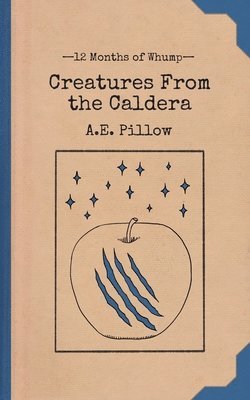 A E Pillow - Creatures From the Caldera, Häftad