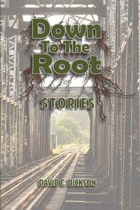 bokomslag Down to the Root: Stories