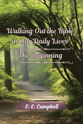 Walking Out the Bible in Our Daily Lives 1