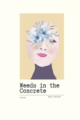 Erin Anthony - Weeds in the Concrete, Häftad