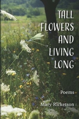 bokomslag Tall Flowers and Living Long