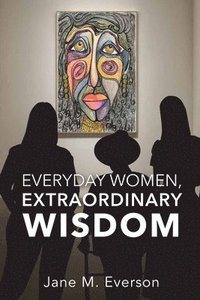 bokomslag Everyday Women, Extraordinary Wisdom