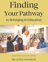 bokomslag Finding Your Pathway to Belonging in Education