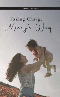 Patricia Bullock - Taking Charge Missy's Way, Inbunden