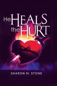 bokomslag He Heals the Hurt