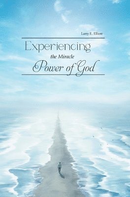 Experiencing the Miracle Power of God 1