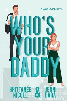 Brittanée Nicole, Jenni Bara - Who's Your Daddy, Häftad