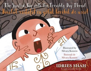 bokomslag Spoiled Boy with the Terribly Dry Throat / B?iatul r?sf??at cu gâtul teribil de uscat