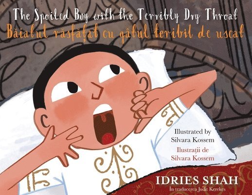 Idries Shah - Spoiled Boy with the Terribly Dry Throat / Băiatul răsfățat cu gâtul teribil de uscat, Häftad. Tillgänglighet: Lägg i varukorg