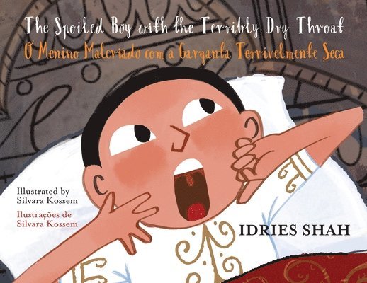 Idries Shah - Spoiled Boy with the Terribly Dry Throat / O Menino Malcriado com a Garganta Terrivelmente Seca, Häftad
