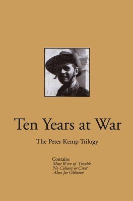 Ten Years at War: The Peter Kemp Trilogy