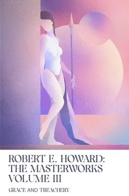 Robert E. Howard - Grace and Treachery, Häftad. Tillgänglighet: Tillfälligt slut