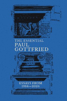 bokomslag The Essential Paul Gottfried, Essays from 1984-2024