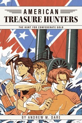 Andrew M. Dare, Andrew M Dare - Hunt for Confederate Gold, Inbunden