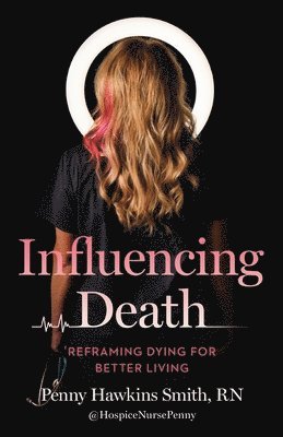 Penny Hawkins Smith, Penny Hawkins Smith, RN, RN Penny Hawkins Smith - Influencing Death, Häftad