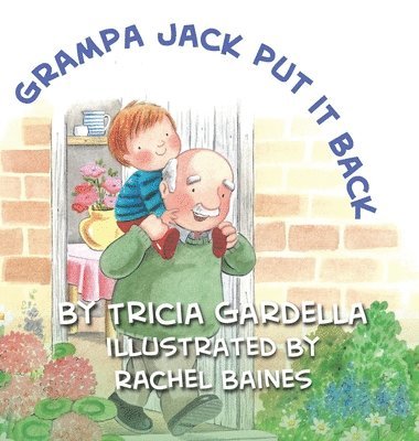 Tricia Gardella - Grampa Jack Put It Back, Inbunden