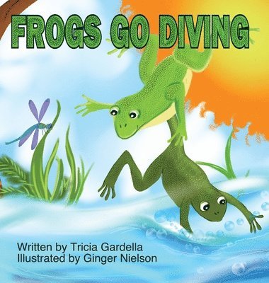 Tricia Gardella - Frogs Go Diving, Inbunden