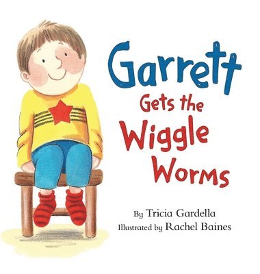 Tricia Gardella - Garrett Gets the Wiggle Worms, Inbunden