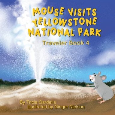 Tricia Gardella - Mouse Visits Yellowstone National Park, Häftad