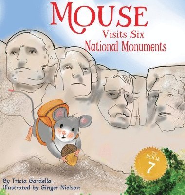 Tricia Gardella - Mouse Visits Six National Monuments, Inbunden