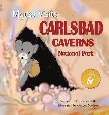 Tricia Gardella - MOUSE Visits Carlsbad Caverns National Park, Inbunden