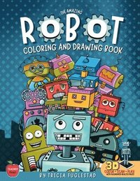bokomslag The Amazing Robot Coloring and Drawing Book: Color and Learn How to Draw Robots