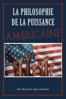François Adja Assemien - La Philosophie De La Puissance Américaine, Häftad