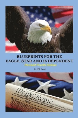 Will Good - Blueprints for the Eagle, Star, and Independent, Häftad
